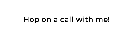 Hop on a call with me